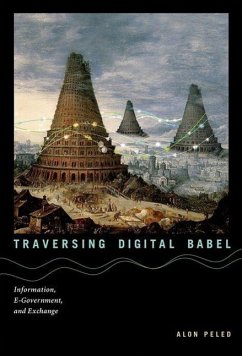 Traversing Digital Babel: Information, E-Government, and Exchange - Peled, Alon