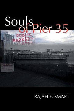Souls of Pier 35 - Smart, Rajah E.