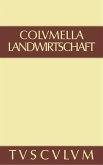 Lucius Iunius Moderatus Columella: Zwölf Bücher über Landwirtschaft · Buch eines Unbekannten über Baumzüchtung.. Band I
