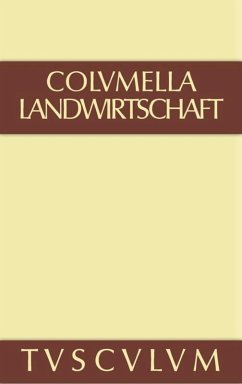 Lucius Iunius Moderatus Columella: Zwölf Bücher über Landwirtschaft · Buch eines Unbekannten über Baumzüchtung.. Band I - Columella