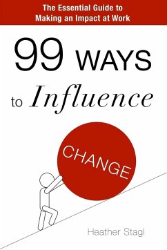 99 Ways to Influence Change - Stagl, Heather