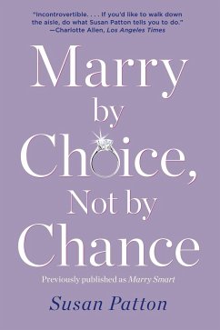 Marry by Choice, Not by Chance: Advice for Finding the Right One at the Right Time - Patton, Susan