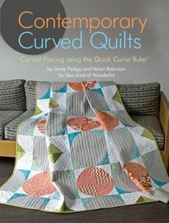 Contemporary Curved Quilts: Curved Piecing Using the Quick Curve Ruler(c) - Pedigo, Jenny; Robinson, Helen