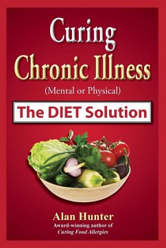 Curing Chronic Illness (Mental or Physical) the Diet Solution - Hunter, Alan