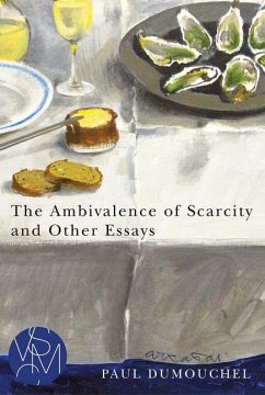 The Ambivalence of Scarcity and Other Essays - Dumouchel, Paul