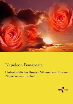 Liebesbriefe berühmter Männer und Frauen - Napoleon I. Bonaparte, Kaiser