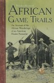 African Game-Trails: An Account of the African Wanderings of an American Hunter-Naturalist