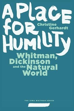 A Place for Humility: Whitman, Dickinson, and the Natural World - Gerhardt, Christine