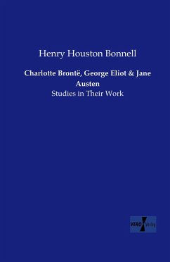 Charlotte Brontë, George Eliot and Jane Austen - Bonnell, Henry Houston