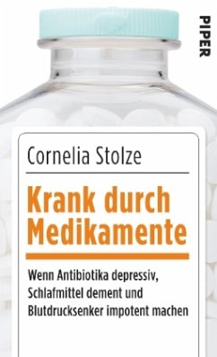 Krank durch Medikamente - Stolze, Cornelia