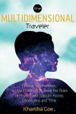 The Multidimensional Traveler: Finding Togetherness or How I Learned to Break the Rules of Physics and Sojourn Across Dimensions and Time
