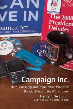Campaign Inc.: How Leadership and Organization Propelled Barack Obama to the White House - De Sio Jr, Henry F.