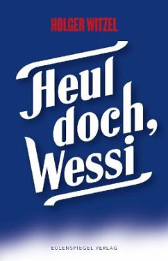 Heul doch, Wessi - Witzel, Holger