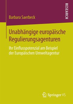 Unabhängige europäische Regulierungsagenturen - Saerbeck, Barbara