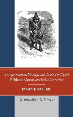 Transformations, Ideology, and the Real in Defoe's Robinson Crusoe and Other Narratives - Novak, Maximillian E.