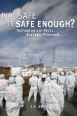 How Safe Is Safe Enough?: Technological Risks, Real and Perceived
