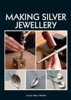 Making Silver Jewellery - Muttitt, Louise Mary