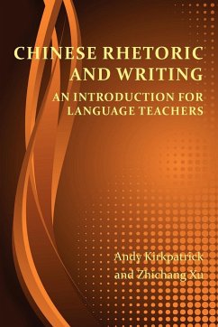 Chinese Rhetoric and Writing - Kirkpatrick, Andy; Xu, Zhichang