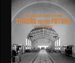 Los Angeles Union Station Tracks to the Future - Bradley, William