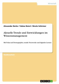 Aktuelle Trends und Entwicklungen im Wissensmanagement - Berke, Alexander;Schirmer, Nicole;Reiert, Tobias