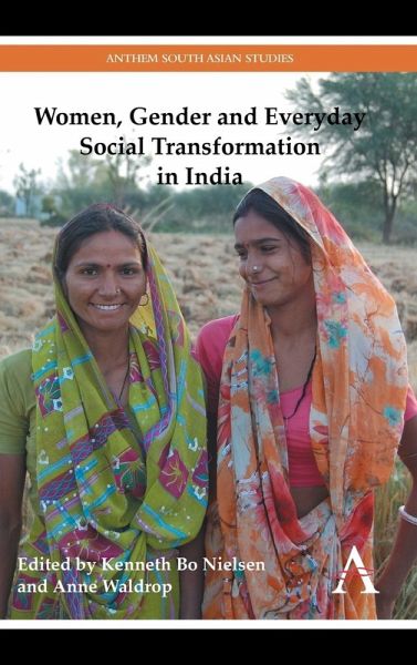 Women, Gender and Everyday Social Transformation in India Women, Gender and Everyday Social Transformation in India