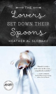 The Lovers Set Down Their Spoons - Slomski, Heather A.