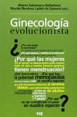 Ginecología evolucionista : la salud de la mujer a la luz de Darwin