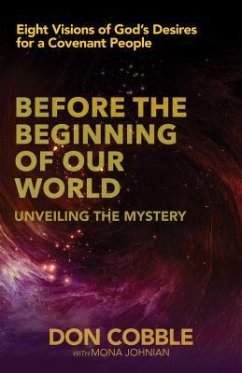 Before the Beginning of Our World: Unveiling the Mystery - Cobble, Don