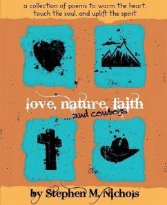 Love, Nature, Faith ... and Cowboys - Nichols, Stephen M.