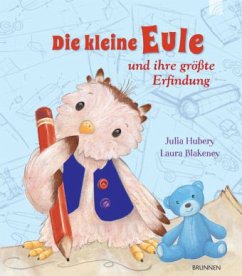 Die kleine Eule und ihre größte Erfindung - Hubery, Julia