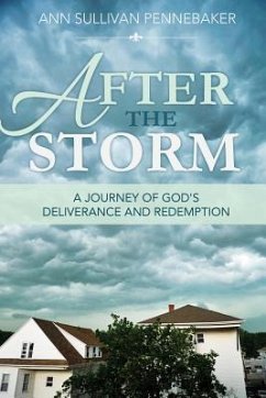 After the Storm: A Journey of God's Deliverance and Redemption - Pennebaker, Ann Sullivan