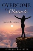 Overcome the Obstacle: Pursue the Dream