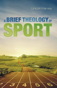 A Brief Theology of Sport - Harvey, Lincoln