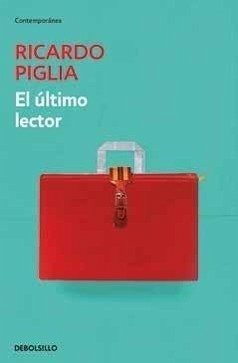 El último lector - Piglia, Ricardo