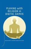 Playing with Religion in Digital Games (eBook, ePUB)