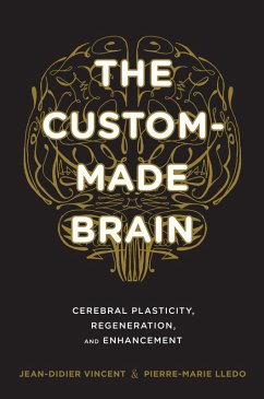 The Custom-Made Brain (eBook, ePUB) - Vincent, Jean-Didier; Lledo, Pierre-Marie