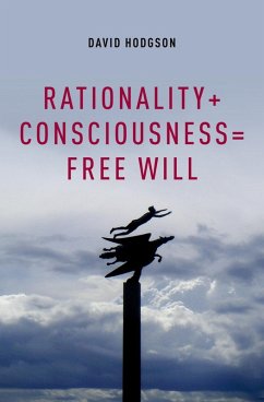 Rationality + Consciousness = Free Will (eBook, ePUB) - Hodgson, David