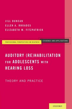 Auditory (Re)Habilitation for Adolescents with Hearing Loss (eBook, PDF) - Duncan, Jill; Rhoades, Ellen A.; Fitzpatrick, Elizabeth M.