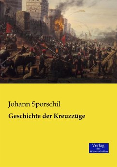 Geschichte der Kreuzzüge - Sporschil, Johann