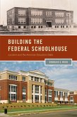Building the Federal Schoolhouse (eBook, PDF)
