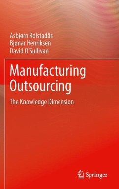 Manufacturing Outsourcing - Rolstadås, Asbjørn;Henriksen, Bjonar;O'Sullivan, David