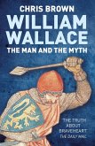 William Wallace: The Man and the Myth (eBook, ePUB)