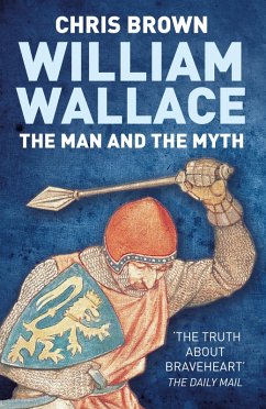 William Wallace: The Man and the Myth (eBook, ePUB) - Brown, Chris