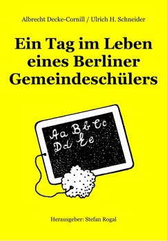 Ein Tag im Leben eines Berliner Gemeindeschülers (eBook, ePUB) - Decke-Cornill/Ulrich H. Schneider, Albrecht