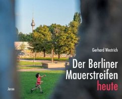 Der Berliner Mauerstreifen heute Cover Der Berliner Mauerstreifen heute