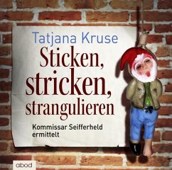 Sticken, stricken, strangulieren / Kommissar Siegfried Seifferheld Bd.5 (Audio-CD) - Kruse, Tatjana