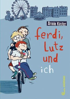 Ferdi, Lutz und ich - Kaster, Armin