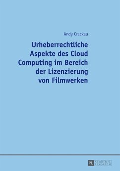 Urheberrechtliche Aspekte des Cloud Computing im Bereich der Lizenzierung von Filmwerken - Crackau, Andy