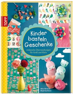 Kinder basteln Geschenke - Kaufmann, Birgit; Hörnecke, Alice
