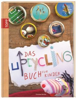 Das Upcycling-Buch für Kinder - Renzler, Christine